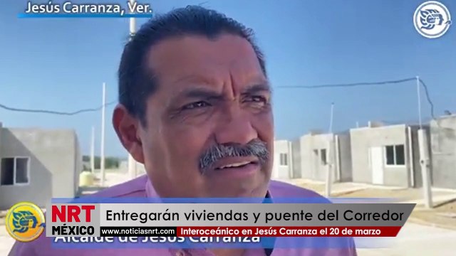 Entregarán viviendas y puente del Corredor Interoceánico en Jesús Carranza el 20 de marzo