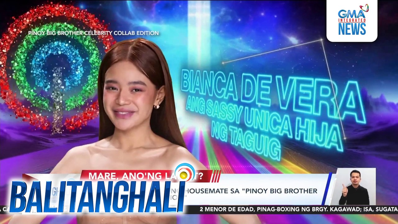 Bianca de Vera, bagong housemate sa "Pinoy Big Brother Celebrity Collab Edition" | Balitanghali