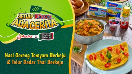 Nasi Goreng Tomyam & Telur Dadar Thai Berkeju | Episode 17