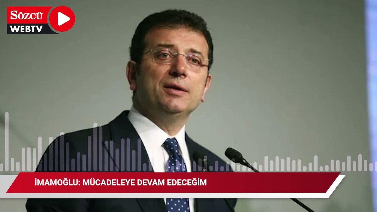 İmamoğlu: Mücadeleye devam edeceğim