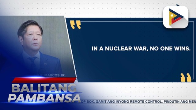 PBBM., binigyang-diin ang matatag na paninindigan ng Pilipinas laban sa paglaganap ng nuclear weapons
