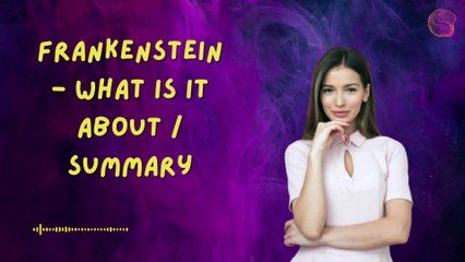 Frankenstein - What is it about / Summary