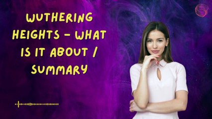 Wuthering Heights - What is it about  Summary
