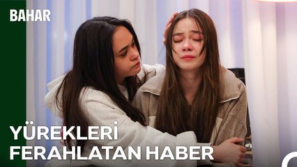 Bahar'ı Kaybetme Fikrine Hiçbirimiz Hazır Değiliz  - Bahar 39  Bölüm