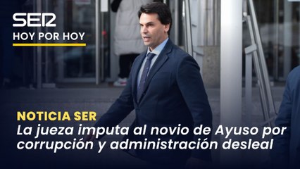 La jueza imputa al novio de Isabel Díaz Ayuso por corrupción y administración desleal