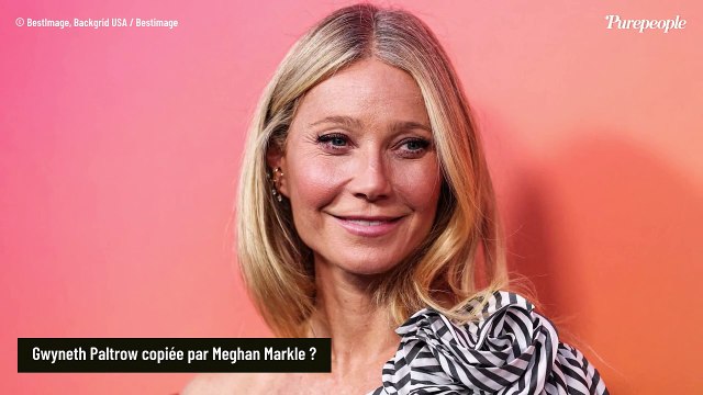 Gwyneth Paltrow copiée par Meghan Markle ? La star hollywoodienne sort du silence : On m'a appris à...