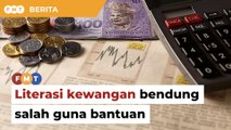 Perkukuh literasi kewangan bendung salah guna bantuan kerajaan, kata Fomca