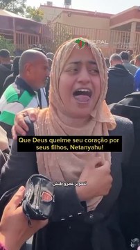 Meus filhos morreram famintos! Não pense que você está vencendo, Netanyahu. Não temos medo de você. Seu fim está próximo