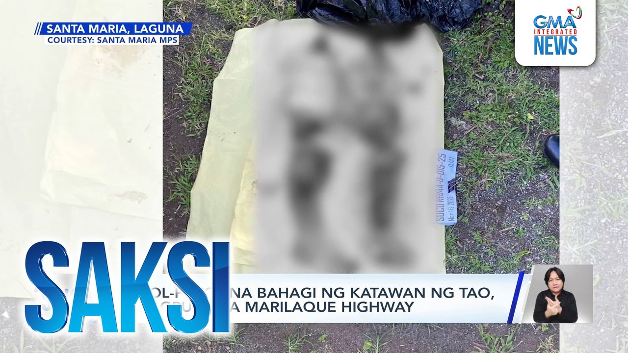 Putol-putol na bahagi ng katawan ng tao, natagpuan sa Marilaque Highway | Saksi