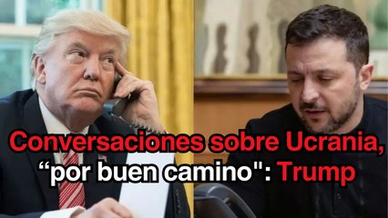 Conversaciones sobre Ucrania "van por buen camino" tras hablar con Zelensky: Trump