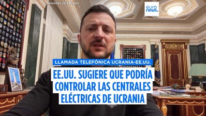 Llamada entre Trump y Zelenski: EE.UU. propone tomar "posesión" de las centrales ucranianas