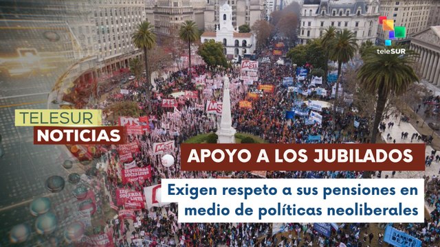 Sindicatos y partidos políticos apoyan a jubilados en Argentina