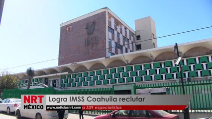 Logra IMSS Coahuila reclutar 339 especialistas