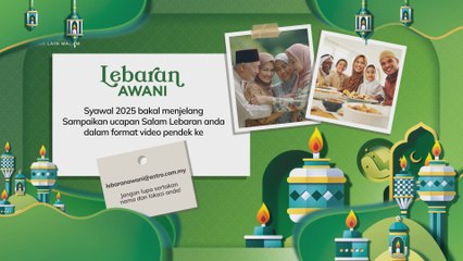 Ini masanya sampaikan ucapan Salam Perantauan kepada insan tersayang!