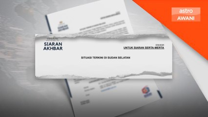 Rakyat Malaysia di Sudan Selatan selamat