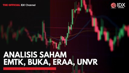 Analisis Saham EMTK, BUKA, ERAA, UNVR