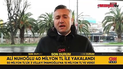İBB soruşturması şüphelisi Ali Nuhoğlu 40 milyon lira ile yakalandı