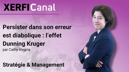 Persister dans son erreur est diabolique : l’effet Dunning Kruger {Cathy Alegria]