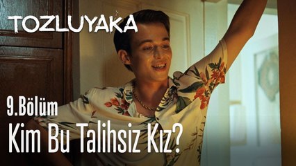 Kim bu talihsiz kız? - Tozluyaka 9. Bölüm