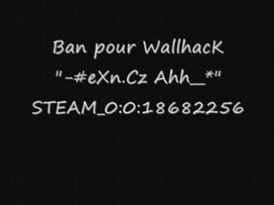 ban cheat "-#eXn.Cz Ahh__*" STEAM_0:0:18682256