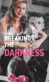 Breaking The Darkness- Full Movie