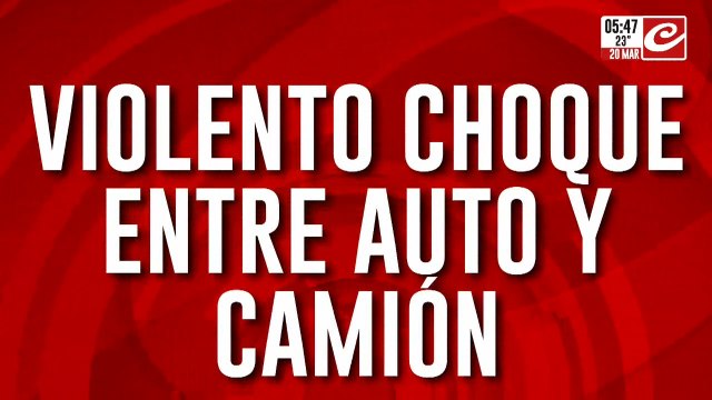 Violento choque entre auto y camión: hay varios heridos