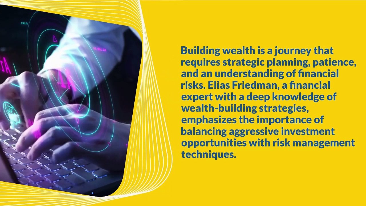 Elias Friedman Breaks Down Wealth-Building and Risk Management
