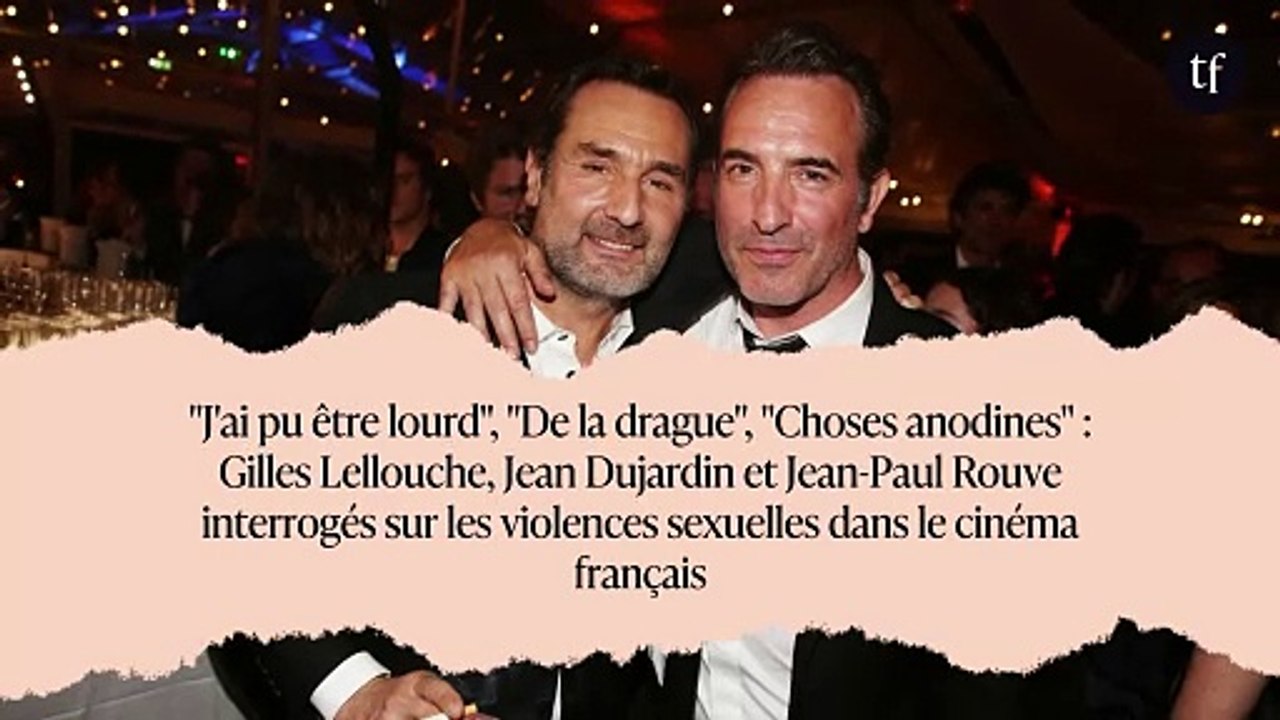 "J'ai pu être lourd", "De la drague", "Choses anodines" : Gilles Lellouche, Jean Dujardin et Jean-Paul Rouve interrogés sur les violences sexuelles dans le cinéma français