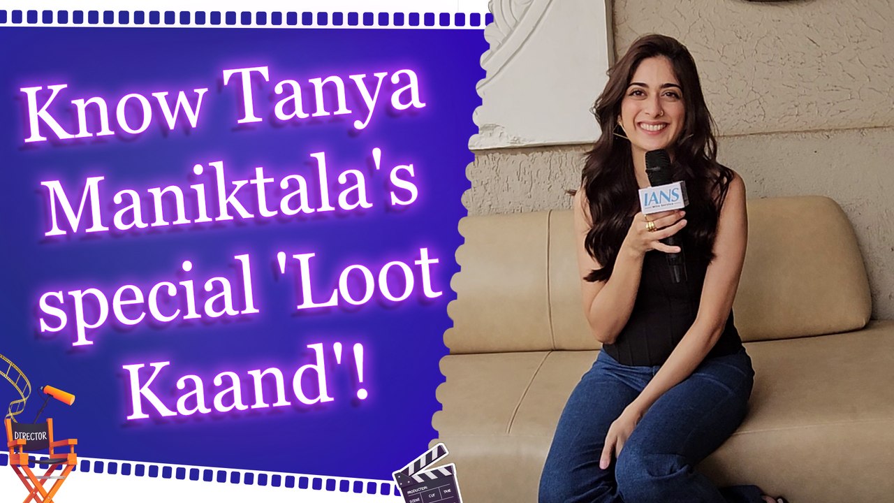 IANS Exclusive: Tanya Maniktala talked about her upcoming 'Loot Kaand'!  