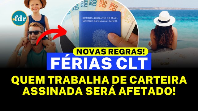 NOVAS REGRAS DAS FÉRIAS PARA QUEM É CLT! VEJA O QUE VAI MEXER NO SEU BOLSO EM 2025