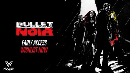 Bullet Noir Official Early Access Cinematic Trailer