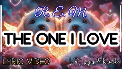 The One I Love - R.E.M. (LYRIC VIDEO) | LR Lyrics & Karaoke