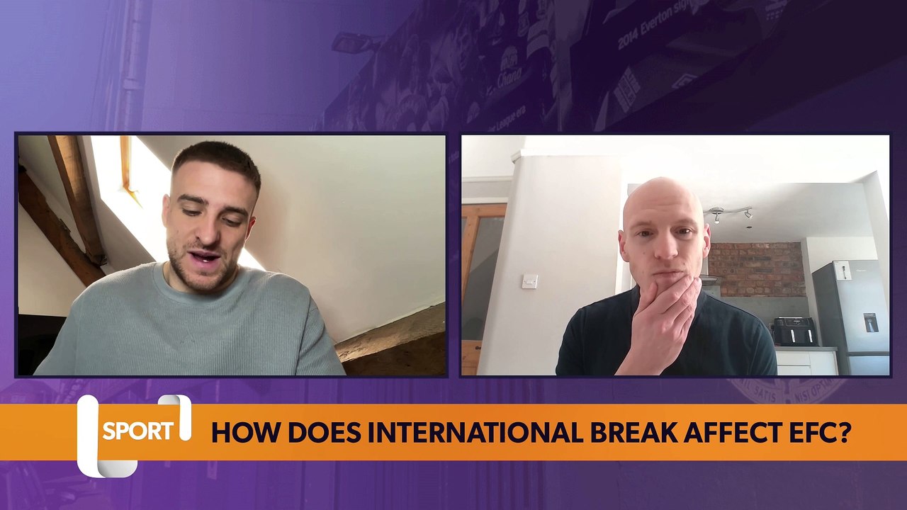How does the International break effect Everton?
