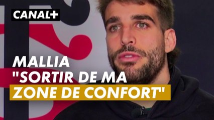Mallia "J'avais besoin de sortir de ma zone de confort"