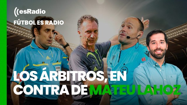 Fútbol es Radio: Los árbitros, en contra de Mateu Lahoz por denunciar el caso Negreira