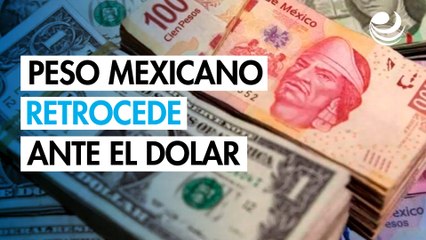 Peso mexicano retrocede ante el dólar por perspectivas de la Fed