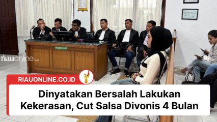 Dinyatakan Bersalah Lakukan Kekerasan, Cut Salsa Divonis 4 Bulan