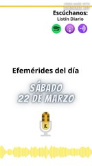 Efemérides | Sábado 22 de Marzo 2025