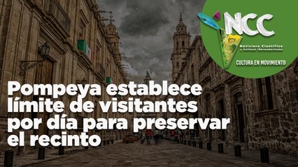 Pompeya establece límite de visitantes por día para preservar el  recinto