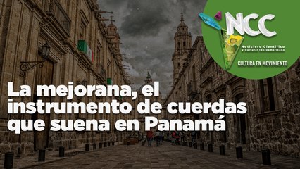 La mejorana, el instrumento de cuerdas que suena en Panamá