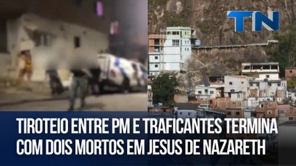 Tiroteio entre PM e traficantes termina com dois mortos em Jesus de Nazareth