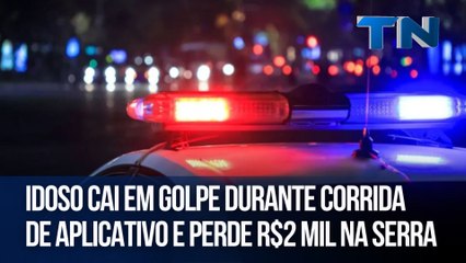 Idoso cai em golpe durante corrida de aplicativo e perde R$2 mil na Serra