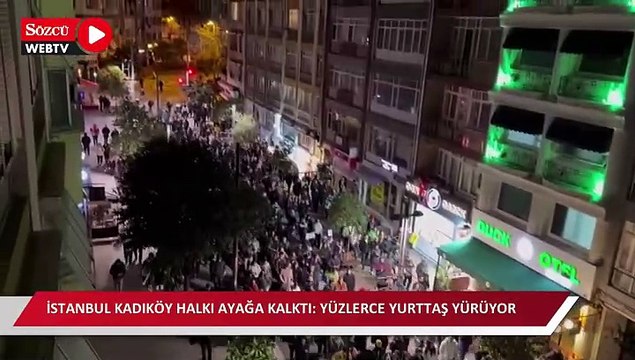 İstanbul’da Kadıköy halkı pencerelerde başlattığı eylemi sokaklara taşımaya başladı