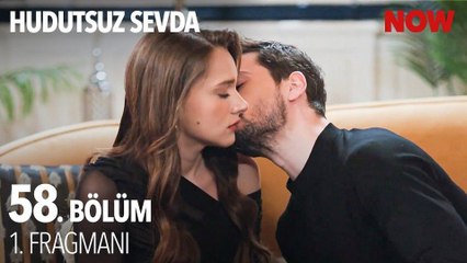 Hudutsuz Sevda 58.Bölüm Fragman VCRH STCRH