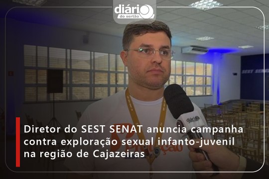 Diretor do SEST SENAT anuncia campanha contra exploração sexual infanto-juvenil na região de Cajazeiras