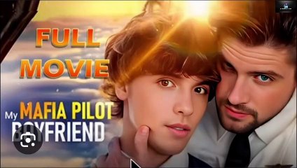 【短 剧】 My Mafia Pilot Boyfriend Full Movie - BossDrama