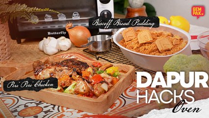 Peri Peri Chicken & Biscoff Bread Pudding Guna Oven | Dapur Hacks EP04