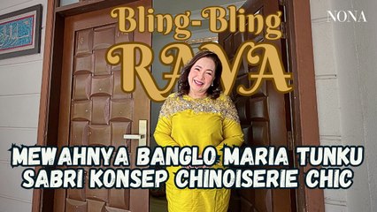 Bling Bling Raya - Mewahnya Banglo Maria Tunku Sabri Konsep Chinoiserie Chic