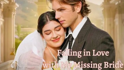 Fall In Love With My Missing Bride - Full Movie