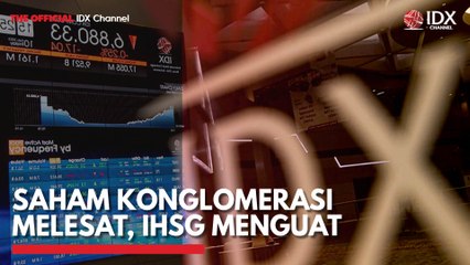 Saham Konglomerasi Melesat, IHSG Menguat